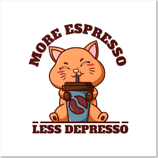 More Espresso Less Depresso Posters and Art